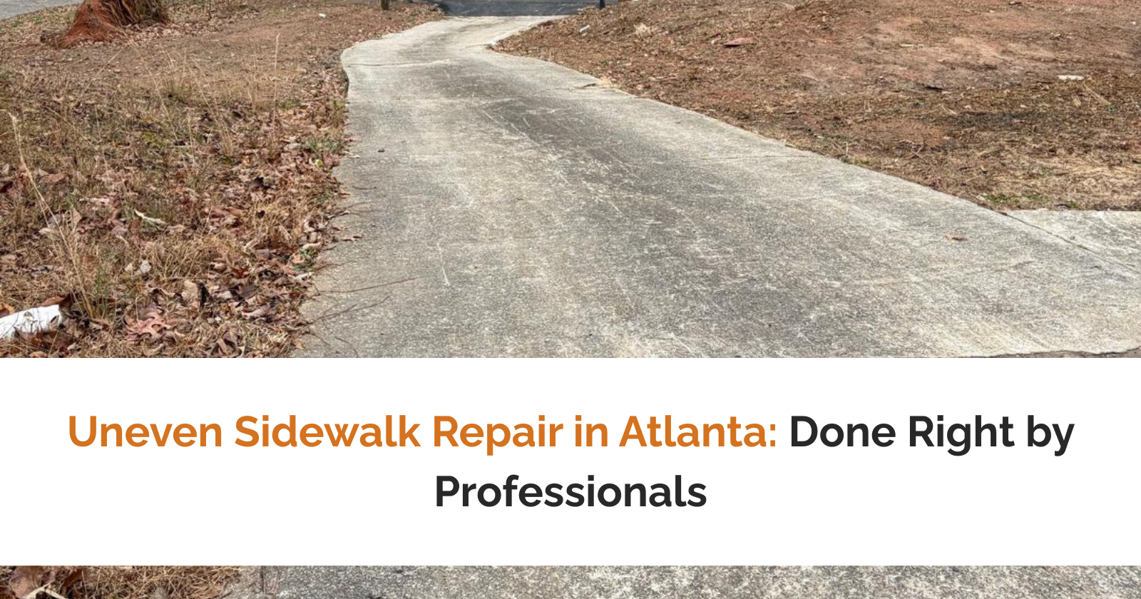 Uneven Sidewalk Repair in Atlanta: Done Right by Professionals
